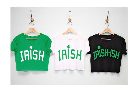 IRISH or IRISH-ISH St. Patrick's Day Crop Tops, St. Patty's Day Shirt women, Womens St Patricks Day Cropped tees, Irish shirts for women