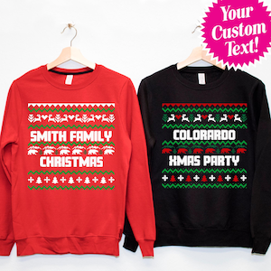 CUSTOM Text FAMILY Ugly Christmas Sweaters, customized xmas sweatshirts, your text holiday shirts, personalized family Christmas sweaters