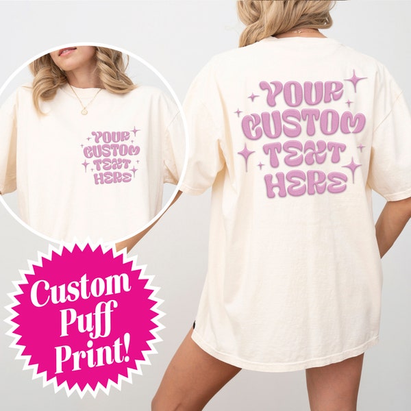 Custom OVERSIZED T-Shirt Puff Print, Customized Puffed Print Shirt, Custom embossed oversize tees, personalized gift, your text, retro tops