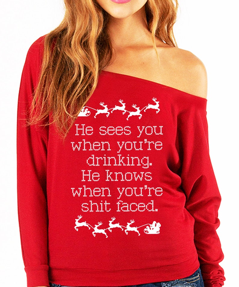 Slouchy Sweatshirt He Sees You When You/'re Drinking Christmas Long Sleeve Sweater Christmas Shirt Funny Christmas Drinking Shirt Santa