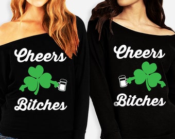 CHEERS BITCHES St. Patrick's Day Off Shoulder Sweatshirt, St. Patty's Day Shirt women, Women's St Patricks Day matching shirts