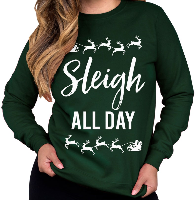 SLEIGH ALL DAY Ugly Christmas Sweatshirt Crew Neck, Christmas Shirts, Ugly Christmas Sweaters, Xmas sweatshirt, Christmas sweater for women image 1