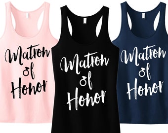 MATRON of HONOR Tank Top 1 Color Script Print - Pick Color, Bridesmaid Tank, Wedding tank top, Bridesmaid shirts, Matron of Honor Shirts