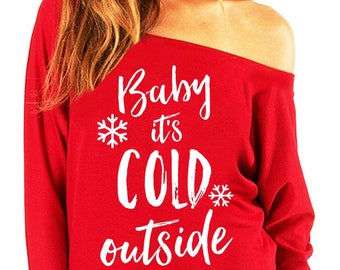 Baby It's Cold Outside Christmas Slouchy Sweatshirt, Christmas Shirt, Santa, Holiday Sweatshirt, Christmas Party Sweaters, Ugly Christmas