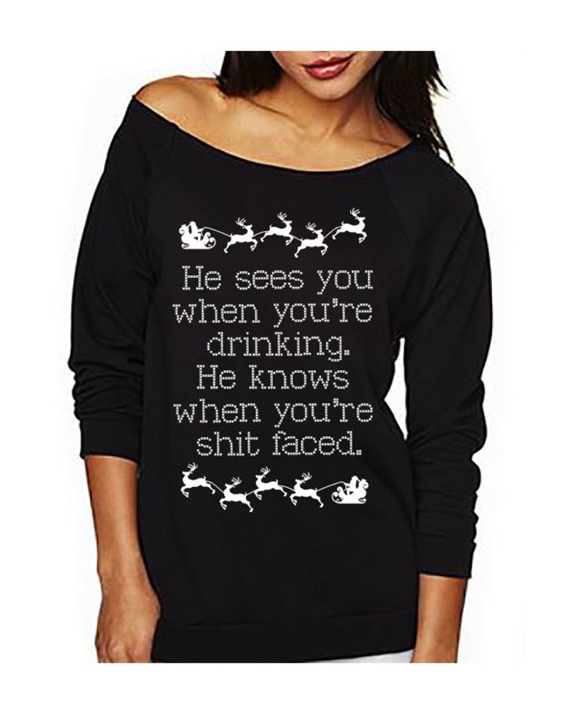 Slouchy Sweatshirt He Sees You When You/'re Drinking Christmas Long Sleeve Sweater Christmas Shirt Funny Christmas Drinking Shirt Santa