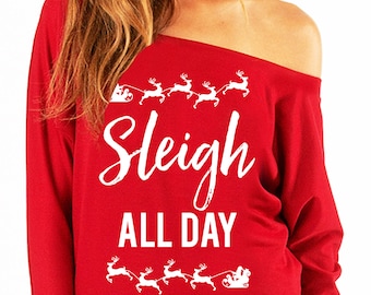 SLEIGH ALL DAY Christmas Slouchy Sweatshirt, X-mas Shirt, Santa, Slouchy Sweatshirt, Funny Christmas Drinking Shirt, Christmas sweatshirt