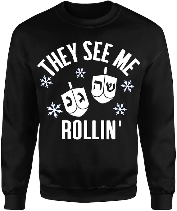 THEY See ME ROLLIN Hanukkah Sweatshirt for Men Men s Hanukkah Sweaters Funny Hanukkah Shirts Jewish Shirts Hanukkah Dreidel Shirts Etsy Canada
