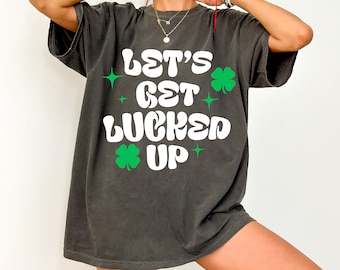 Let's Get Lucked Up OVERSIZE St. Patrick's Day Shirt for women, St Pattys day oversized tshirt dress, womens saint paddys day baggy shirt