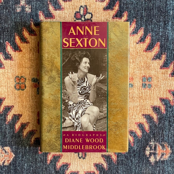 Anne Sexton: A Biography by Diane Middlebrook - First Edition