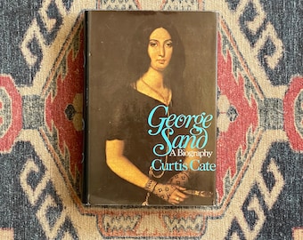 George Sand: A Biography by Curtis Cate - First Edition