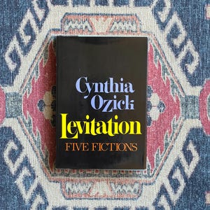 Levitations: Five Fictions by Cynthia Ozick - First Edition