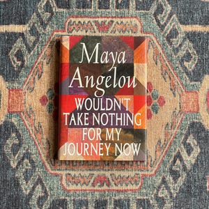 Wouldn&#39;t Take Nothing for My Journey Now by Maya Angelou - First Edition
