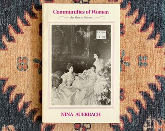 Communities of Women: An Idea in Fiction by Nina Auerbach
