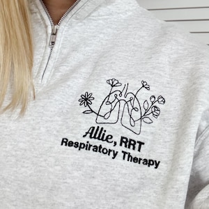 Gift For Respiratory Therapist, RRT, Lung Flower Embroidery | Personalized Medical Jacket | Quarter Zip Sweatshirt | Graduation Gift