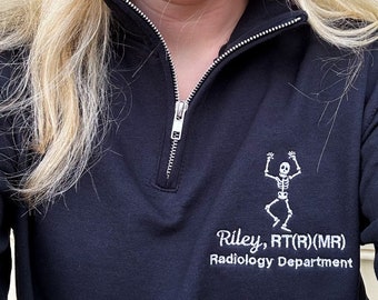 Personalized X-Ray Sweatshirt, Gift for Radiographer, Radiology Grad Gift RT, X-ray Tech Quarter Zip Pullover Rad Tech Skeleton Embroidered