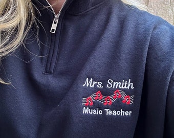 Music Teacher pullover sweatshirt jacket, customize teacher and school name, personalized teacher gift, quarter zip, embroidered, customized
