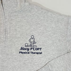 Physical Therapist Quarter Zip Sweatshirt| Custom Medical Jacket, Graduation Gift For Men And Women, PT, DPT, PTA, Assistant, Rehab