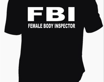 Fbi Female Body Inspector Shirt