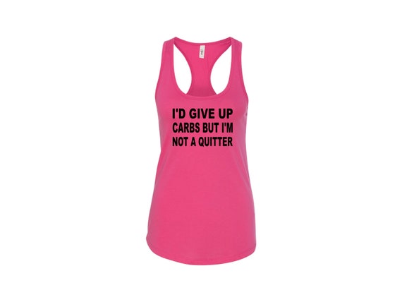 I'd Give up Carbs but I'm Not A Quitter Workout Tank - Etsy