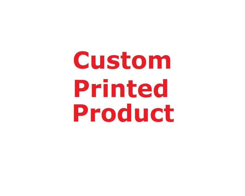 May include: White background with the red text "Custom Printed Product" in a bold, sans-serif font. The text is stacked vertically, with each word on a separate line.