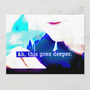 Ah, This Goes Deeper, oeuvre d'art originale, photographie, carte postale moderne Z248504