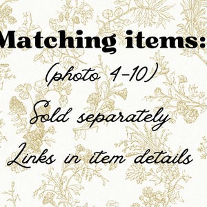 May include: A white background featuring a gold-colored botanical line art pattern. The text reads: Matching items: (photo 4-10) Sold separately Links in item details. The text is presented in a combination of bold sans-serif and cursive fonts.