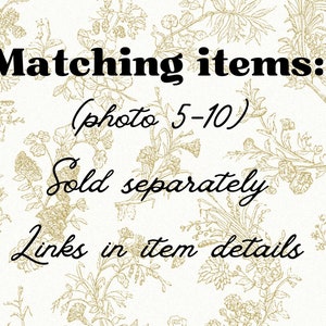 May include: A white background featuring a gold-colored botanical line art pattern. The text reads: Matching items: (photo 5-10) Sold separately Links in item details. The text is presented in a combination of bold sans-serif and cursive fonts.