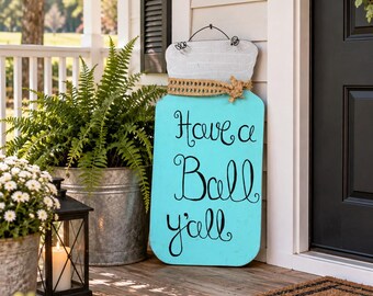 Wooden Mason Jar Door Hanger, Have a Ball Y'all, Burlap Tie, Farmhouse Porch Decoration