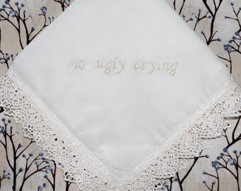 wedding white embroidered handkerchief, no ugly crying wedding handkerchief, embroidered wedding hanky gift