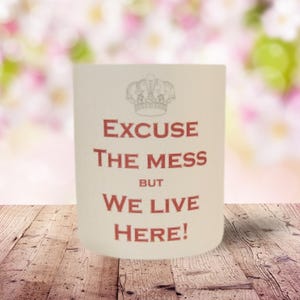 DIY Witziges Windlicht mit Spruch Excuse the mess but we live here Lichthülle Geschenk
