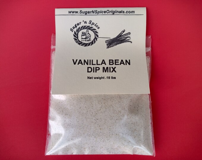 DIP MIX - Vanilla Bean - Add cream cheese & sour cream -Great with strawberries, nilla wafers, any fruit - Tastes like vanilla ice cream