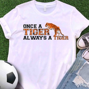 Once A Tiger Always A Tiger Shirt Tigers Shirt Go Tigers Game Day Shirt Team Spirit Tee Tiger Mom Sunday Cute Tiger Spirit Shirt, Tiger Mom