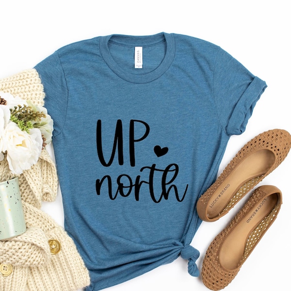 Up North Shirt,  Up North Wisconsin Shirt, Minnesota Wisconsin Tee,  Minnesota Tee Nature T-Shirt, Nature Gifts, Lifestyle Weekend Shirt