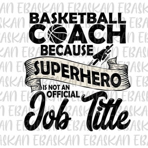 Basketball Coach Because Super Hero Is Not An Official Job Title Svg Png Eps Dxf PE Teacher, Trendy PE Teacher Shirt Design, Coach Svg