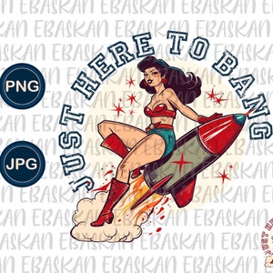 Just Here to Bang PNG, Fourth of July Png, 4th of July, American Patriotic, Fireworks Png, Pin Up 4th of July Png, Vintage 4th of July Png