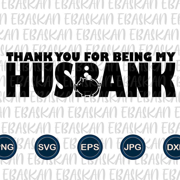 Husbank Svg Png Dxf Eps, Funny Husband Shirt Design, Gift for Husband, Thank You For Being My Husband, Funny Marriage Shirt, Funny Couple