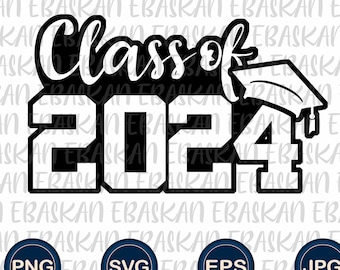 Class of 2024 PNG SVG EPS Graduation Design 2024 Senior Class Graduate Sublimation Printable Design for Shirts Print Dtg Dtf Vinyl Cricut
