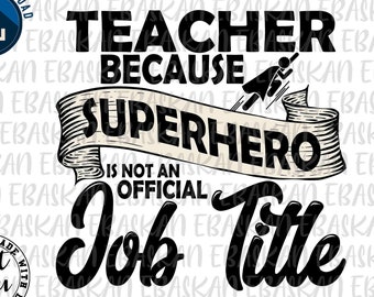 May include: Black and white graphic design with the text "Teacher because superhero is not an official job title". The graphic features a superhero flying with a cape and a banner with the word "superhero" on it.