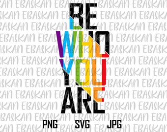 May include: A graphic design with the text "Be Who You Are" in black letters with a rainbow color scheme behind the letters.