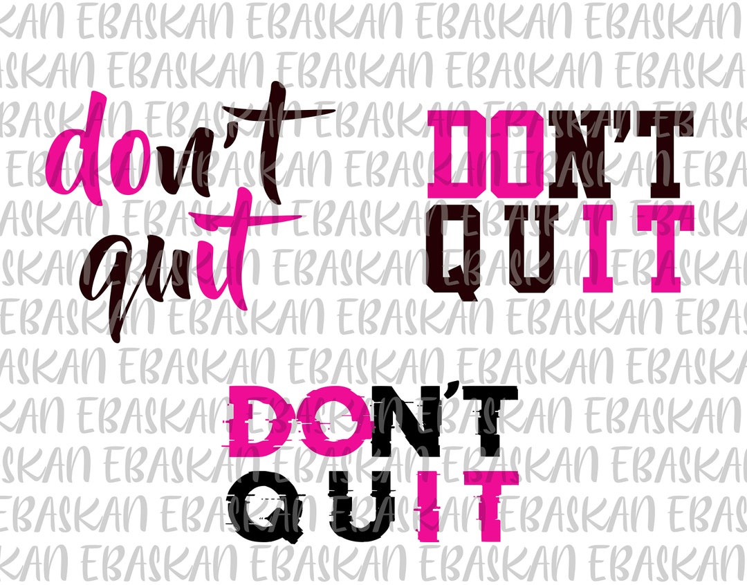 Don't Quit Png Svg 3in1 Do It Dont Quit Motivational Gym Quotes