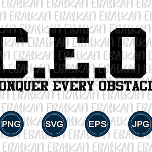 CEO Svg Png, Conquer Every Obstacle Png, Motivational Inspirational Shirt Design, Boss Hustle Entreprenuer Svg Sublimation Digital Download