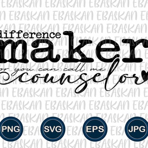 Difference Maker Counselor Png Svg Eps, School Counselor Png, College Counselor Png, First Day of School Png, School Counselor Svg