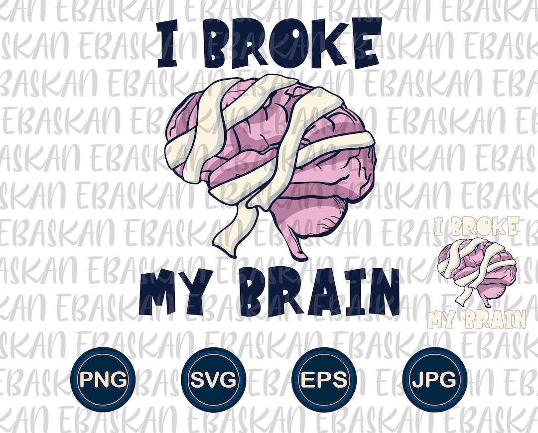 I Broke My Brain SVG PNG EPS Jpg, Awareness Brain Surgery, Cancer
