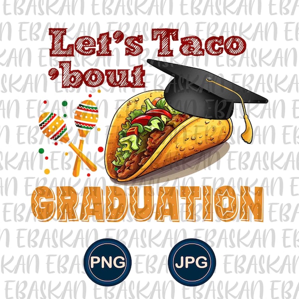 Let's Taco 'bout Graduation Png, Funny Graduation Shirt Design, Funny Taco, Class of 2024 PNG, Graduation Design 2024 Senior Class Graduate