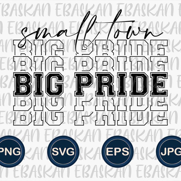 Small Town Big Pride PNG SVG EPS Small Town Team Shirt Design High School Team Svg Png Sublimation Printable Dtg Dtf Vinyl Cricut Heat press