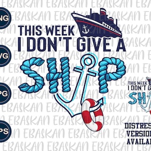 This Week I don&#39;t Give a Ship PNG SVG EPS Funny Cruise Cruise Tee Design Vacation Vacay mode I don&#39;t Give a Ship Summer Png Dtf Dtf Vinyl