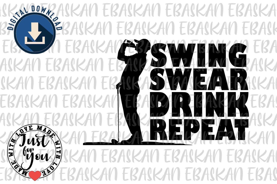 Swing Swear Drink Repeat Svg Png Eps Dxf Golf Funny Golf Shirt Design