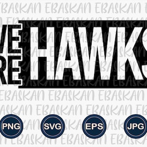 We Are Hawks PNG SVG EPS Hawks Design Athletic Go Hawks Fly High School Hawks Athletics Team Tee Design Hawks Svg Sublimation Dtf Dtg Vinyl