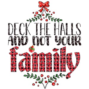 Deck The Halls Not Your Family PNG Design, Sublimation Christmas Printable Design for Shirts Tees TShirts  Colorful PNG for Print