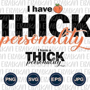 I Have A Thick Personality EPS SVG PNG Thick Small Waist Thick Heart Thick Girl Thick Loves My Personality Design Print Dtg Dtf Vinyl Cricut